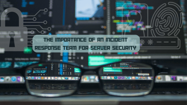The importance of an Incident Response Team for Server Security