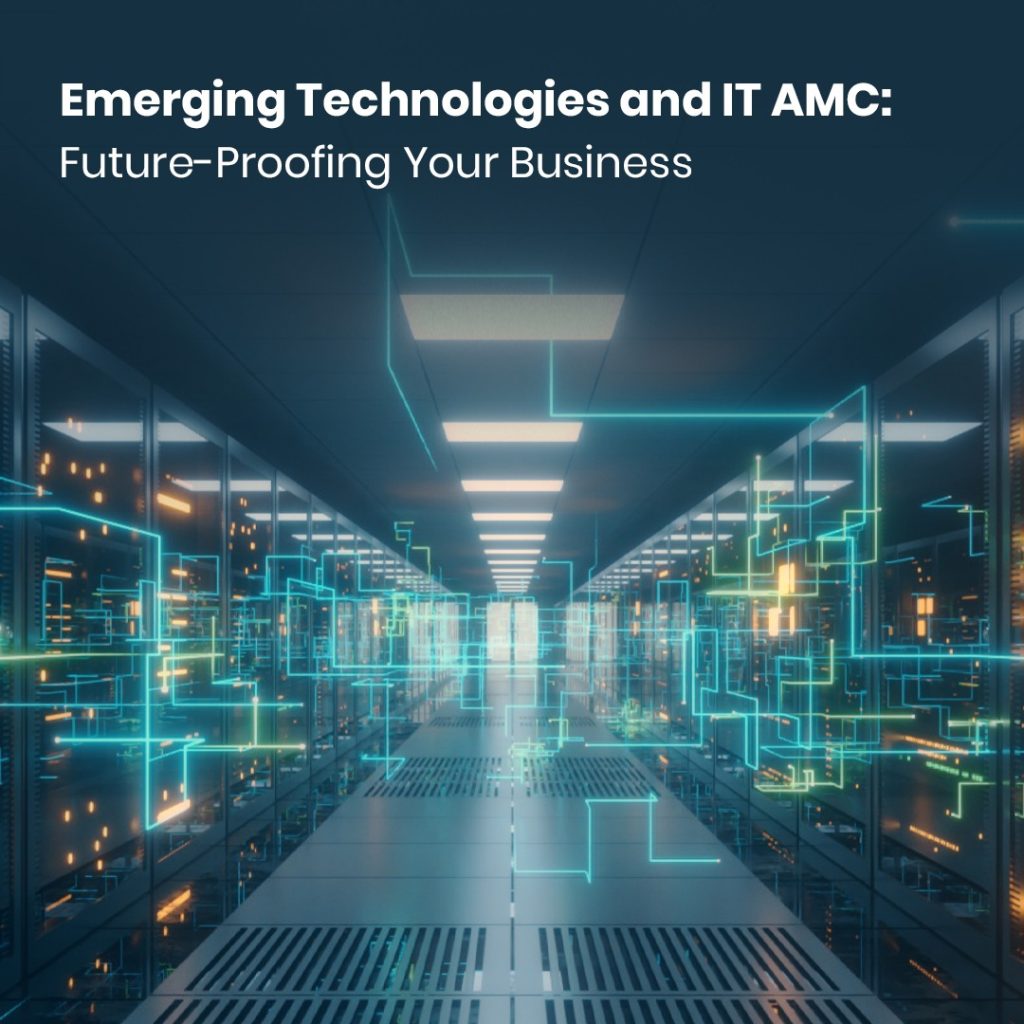 Emerging Technologies and IT AMC: Future-Proofing Your Business