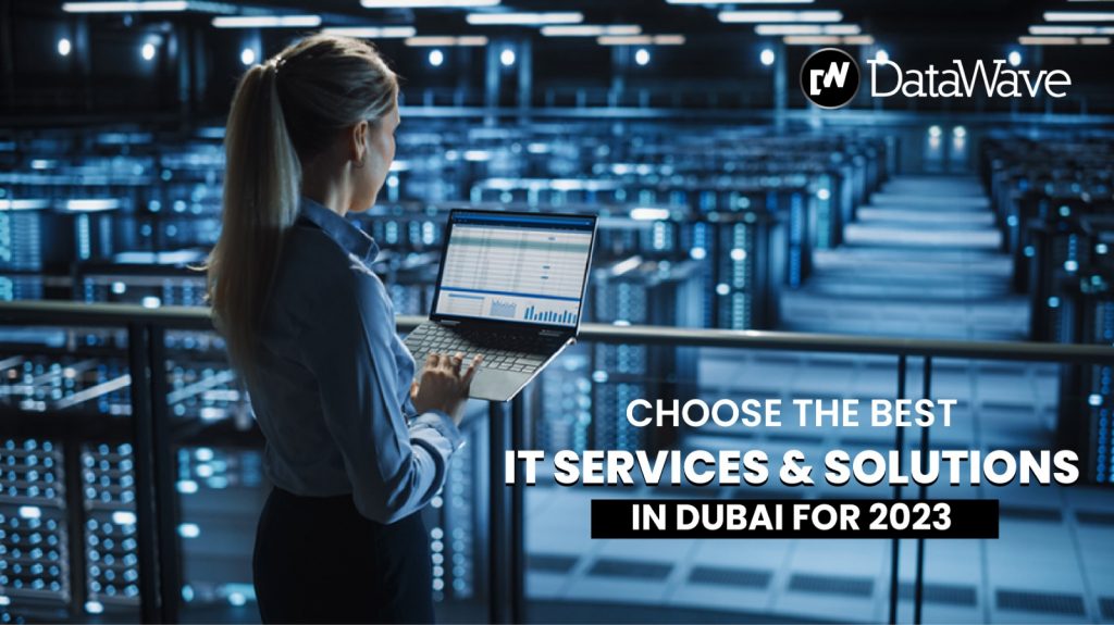 Choosing the best IT services and solutions in Dubai